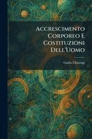 Giulio Chiarugi - Accrescimento Corporeo E Costituzioni Dell'Uomo, Häftad