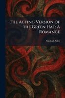 Michael Arlen - Acting Version of the Green Hat, Häftad