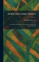 Theodore Roosevelt - African Game Trails, Inbunden