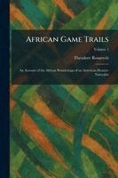 Theodore Roosevelt - African Game Trails, Häftad
