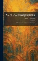 Walter Lippmann - American Inquisitors, Inbunden