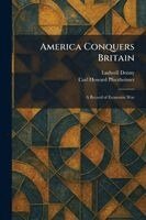 Ludwell Denny, Carl Howard Pforzheimer - America Conquers Britain, Häftad
