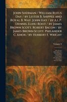 John Sherman, William Rufus Day, Lester B Shippee - John Sherman / William Rufus Day / by Lester B. Shippee and Royal B. Way. John Hay / by A.L.P. Dennis. Elihu Root / by James Brown Scott. Robert Bacon / by James Brown Scott. Philander C. Knox / by Herbert F. Wright, Häftad
