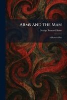 George Bernard Shaw - Arms and the Man, Häftad