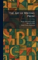 Roger Sherman Loomis, Helen R Hull, Mabel Louise Robinson - Art of Writing Prose, Inbunden