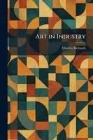 Charles Richards - Art in Industry, Häftad