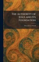 Bertram Lee Woolf - Authority of Jesus and Its Foundation, Inbunden