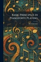 Josef Lhevinne - Basic Principles in Pianoforte Playing, Häftad