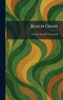 Charles Wendell Townsend - Beach Grass, Inbunden. Tillgänglighet: Lägg i varukorg
