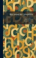 John M Pittaro, Alexander Green - Beginners' Spanish, Inbunden