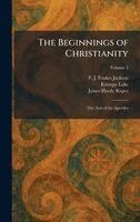 F J Foakes Jackson, Kirsopp Lake, James Hardy Ropes - Beginnings of Christianity, Inbunden