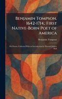 Benjamin Tompson - Benjamin Tompson, 1642-1714,, Inbunden