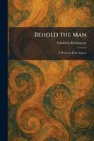 Friedrich Rittelmeyer - Behold the Man, Häftad