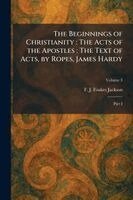 F J Foakes Jackson - Beginnings of Christianity, Häftad