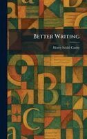 Henry Seidel Canby - Better Writing, Inbunden