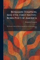 Benjamin Tompson - Benjamin Tompson, 1642-1714,, Häftad
