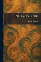 Joseph Husslein - Bible and Labor, Häftad