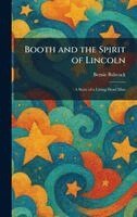 Bernie Babcock - Booth and the Spirit of Lincoln, Inbunden