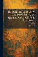 Gordon Grant - Book of Old Ships and Something of Their Evolution and Romance, Häftad