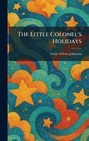 Annie Fellows Johnston - Little Colonel's Holidays, Inbunden