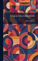 Sheldon Cheney - Stage Decoration, Inbunden