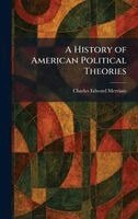 Charles Edward Merriam - History of American Political Theories, Inbunden