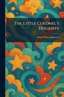 Annie Fellows Johnston - Little Colonel's Holidays, Häftad