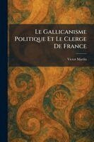 Victor Martin - Gallicanisme Politique Et Le Clerge De France, Häftad