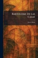 Marcel Brion - Bartolome De Las Casas, Häftad