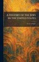 Lee J Levinger - History of the Jews in the United States, Inbunden