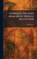 James Laver - Harriette Wilson's Memoirs of Herself and Others, Inbunden