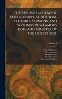 Lachlan MacKenzie, J C Lochcarron, Alexander Fraser - Rev. Mr Lachlan of Lochcarron, Inbunden