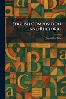 Alexander Bain - English Composition and Rhetoric, Häftad