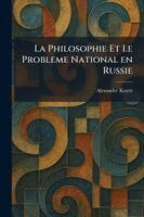 Alexandre Koyre - Philosophie Et Le Probleme National en Russie, Häftad