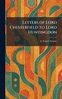 A Francis Steuart - Letters of Lord Chesterfield to Lord Huntingdon, Inbunden