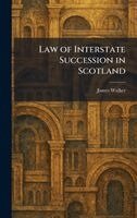 James Walker - Law of Interstate Succession in Scotland, Inbunden