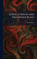 Henrik Johan Ibsen - Doll's House and Two Other Plays, Inbunden