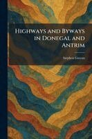 Stephen Gwynn - Highways and Byways in Donegal and Antrim, Häftad