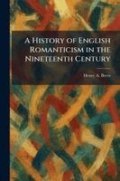 Henry a Beers - History of English Romanticism in the Nineteenth Century, Häftad. Tillgänglighet: Lägg i varukorg