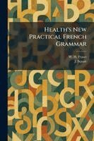 W H Fraser, J Squair - Health's New Practical French Grammar, Häftad
