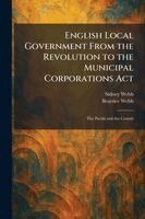Sidney Webb, Beatrice Webb - English Local Government From the Revolution to the Municipal Corporations Act, Häftad