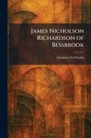 Charlotte Fell Smith - James Nicholson Richardson of Bessbrook, Häftad