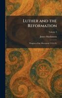 James MacKinnon - Luther and the Reformation, Inbunden