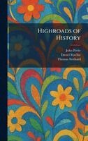 John Pettie, Daniel Maclise, Thomas Stothard - Highroads of History, Inbunden