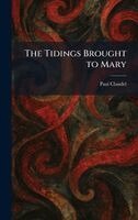 Paul Claudel - Tidings Brought to Mary, Inbunden