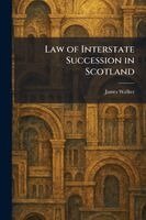 James Walker - Law of Interstate Succession in Scotland, Häftad