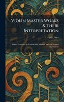 Leopold Auer - Violin Master Works & Their Interpretation, Inbunden