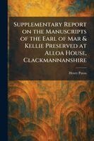Henry Paton - Supplementary Report on the Manuscripts of the Earl of Mar & Kellie Preserved at Alloa House, Clackmannanshire, Häftad