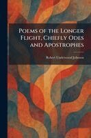 Robert Underwood Johnson - Poems of the Longer Flight, Chiefly Odes and Apostrophes, Häftad