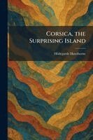 Hildegarde Hawthorne - Corsica, the Surprising Island, Häftad